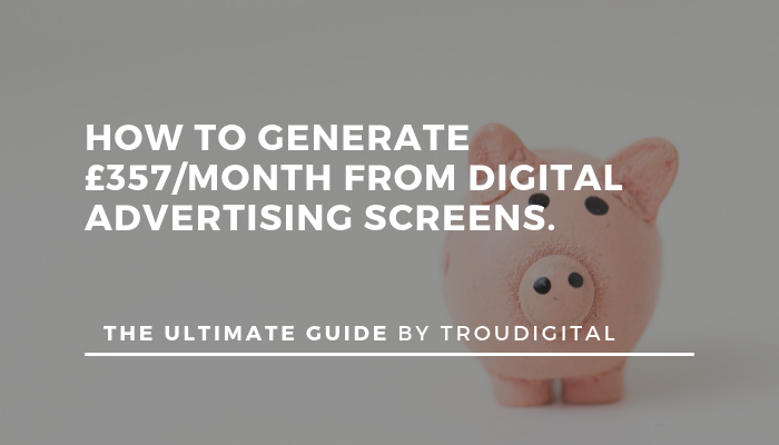 Digital Advertising Screens – The Ultimate Actionable Guide To Generating Revenue