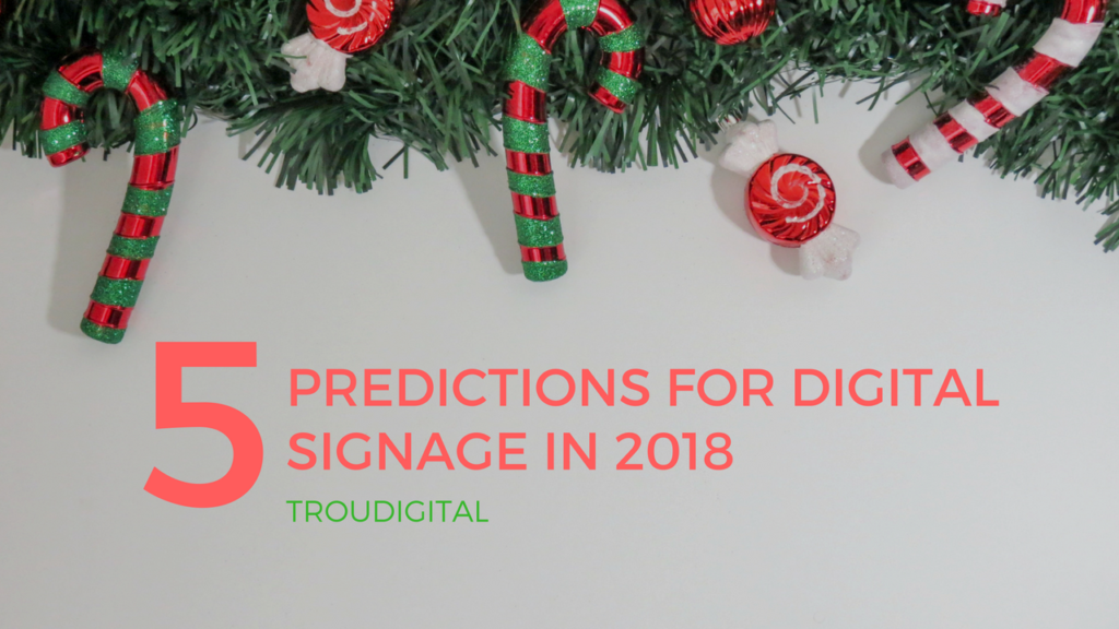 5 Predictions For Digital Signage In 2018