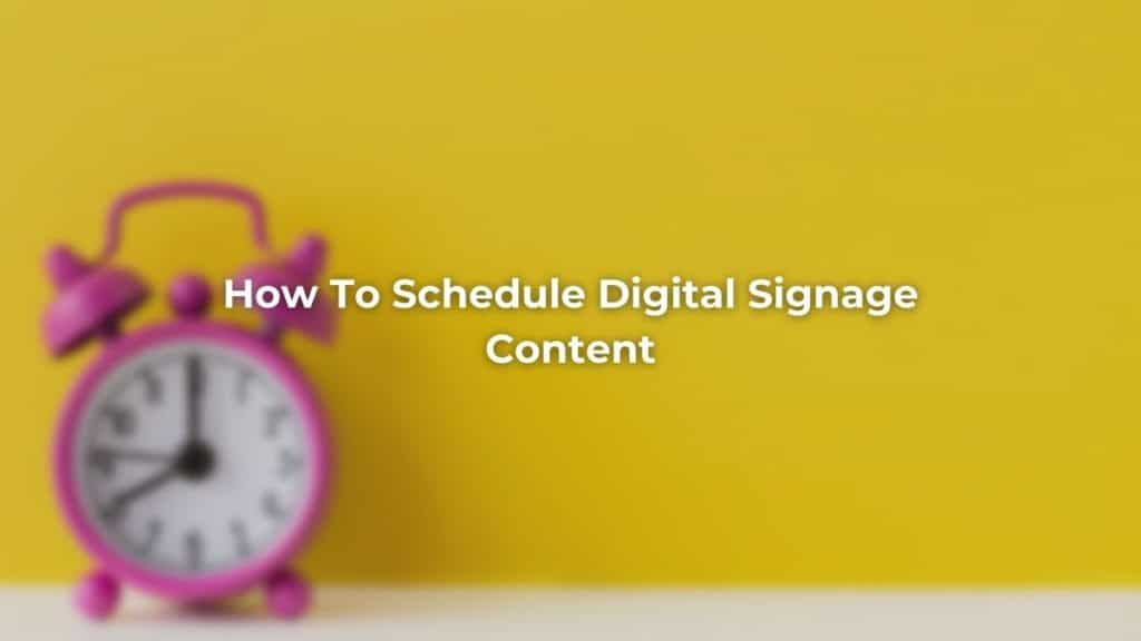 Digital Signage Scheduling
