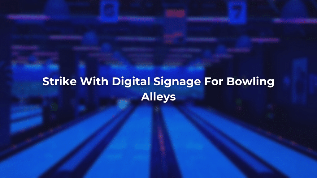 digital signage for bowling alleys header