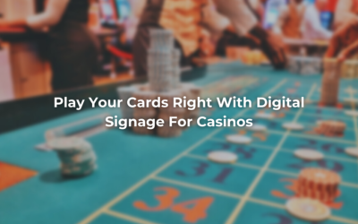 Play Your Cards Right With Digital Signage For Casinos
