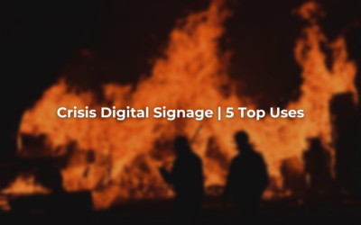 Crisis Digital Signage | 5 Top Uses