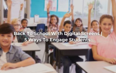 Back to School With Digital Screens | 5 Ways To Engage Students