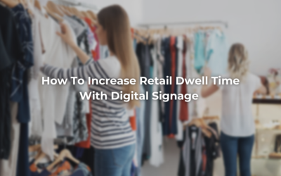 How To Increase Dwell Time With Digital Signage