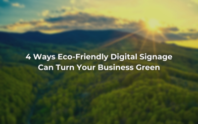 4 Ways Eco-Friendly Digital Signage Can Turn Your Business Green