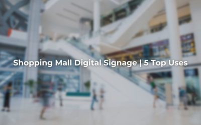 Shopping Mall Digital Signage | 5 Top Uses