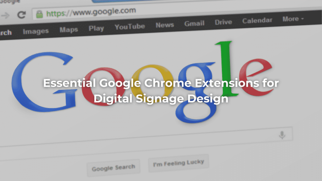 Essential Google Chrome Extensions for Digital Signage Design blog cover image